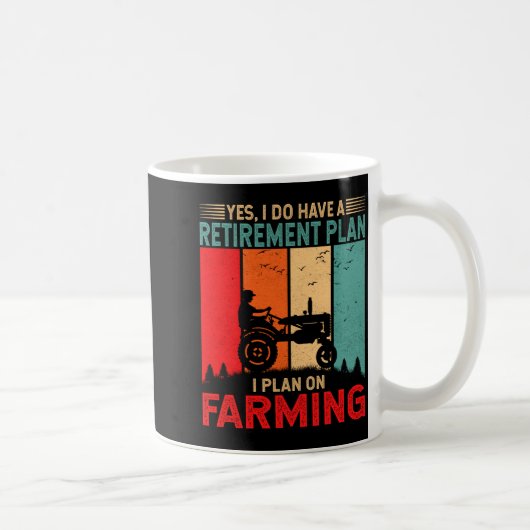 Mug Retirement Plan I Plan On Farming Funny Farmer (Droite)