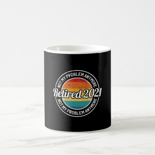 Mug Retraité 2021 Plus mon problème (Centre)
