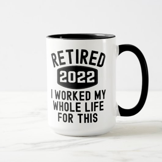 Mug Retraité 2022 j'ai travaillé toute ma vie pour cel (Droite)