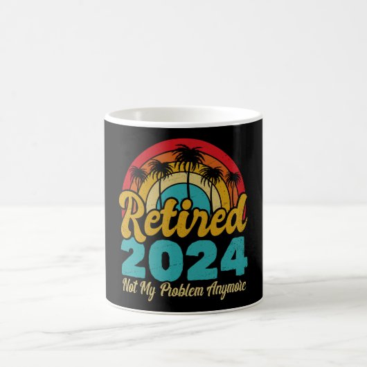 Mug Retraité 2024 Pas mon problème Plus Retraite (Centre)