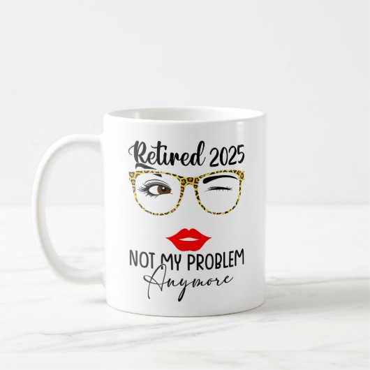 Mug Retraite 2025 Femmes Retraitées 2025 Pas mon probl (Gauche)