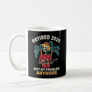 Mug Retraité 2025 Pas mon problème Plus Retraite
