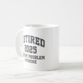 Mug Retraité 2025 Pas mon problème Plus Retraite (Devant gauche)