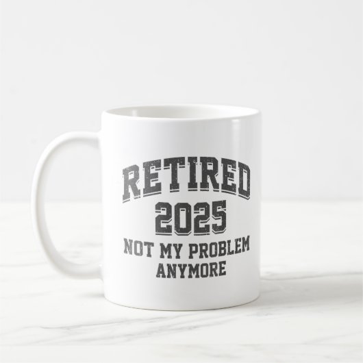 Mug Retraité 2025 Pas mon problème Plus Retraite (Gauche)