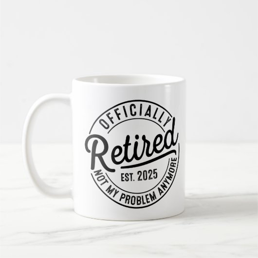 Mug Retraité 2025 Plus De Mon Problème À Partir De La (Gauche)