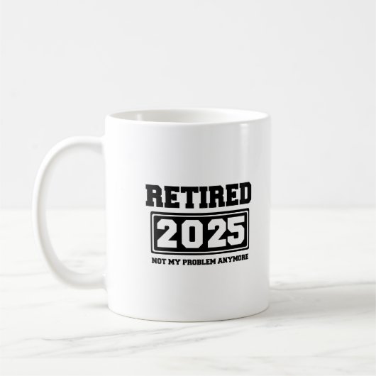 Mug Retraité 2025 Plus Mon Problème (Gauche)