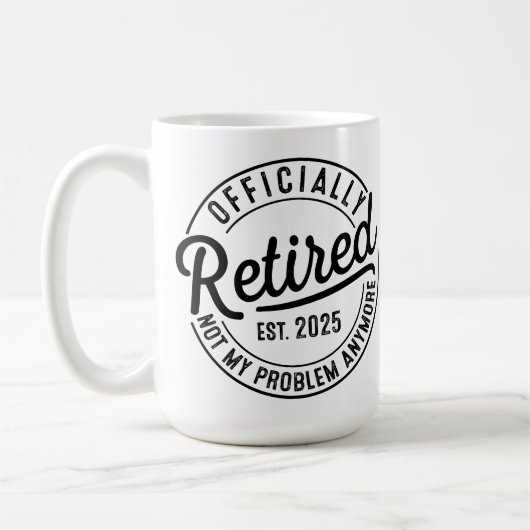 Mug Retraité 2025 Plus Mon Problème À La Retraite (Gauche)