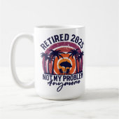 Mug Retraité 2025 Plus Mon Problème À Moi Retraite (Gauche)