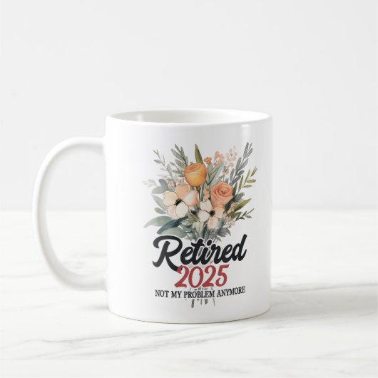 Mug Retraité 2025 Plus Mon Problème À Partir De La Ret (Gauche)