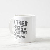 Mug Retraité 2025 Plus Mon Problème Hommes Femmes (Devant gauche)