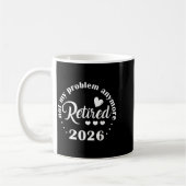 Mug Retraite 2026 Drôle Pas Mon Problème Retir (Gauche)