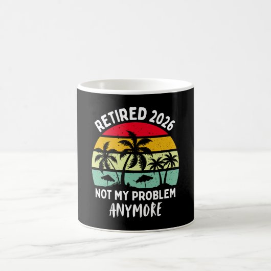 Mug Retraité 2026 Plus mon problème (Centre)