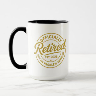 Mug Retraite 2026 Retraité 2026 Plus Mon Problème