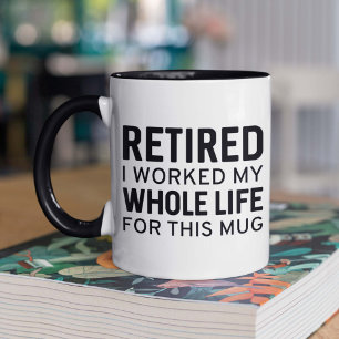 Mug Retraité J'Ai Travaillé Toute Ma Vie Pour Cette Mu