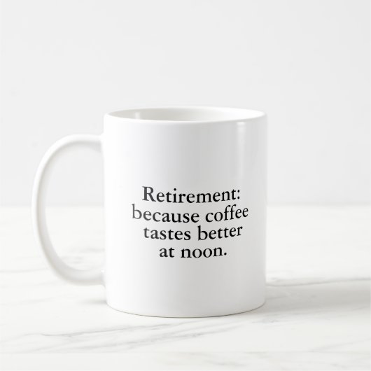 Mug Retraite Parce Que Le Café Goûte Mieux (Gauche)
