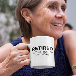 Mug Retraité Plus Mon Problème
