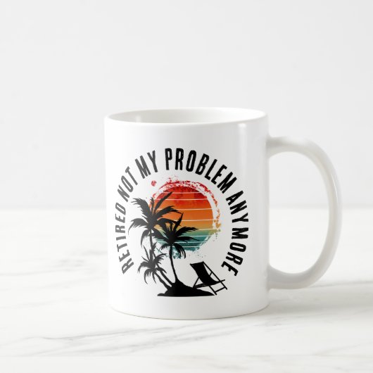 MUG RETRAITÉ PLUS MON PROBLÈME (Droite)