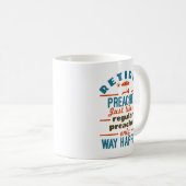 Mug Retraité Pracher Retraite Drôle Happier (Devant droit)