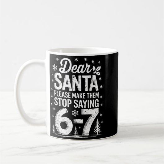 Mug Retro Dear Santa Please Make Them Stop Saying 6-7  (Gauche)