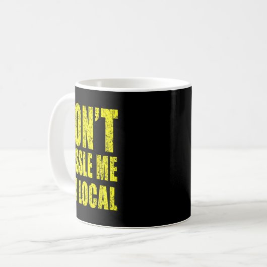 Mug Retro Don't Hle Me I'm Local Funny  (Devant gauche)