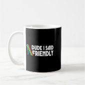 Mug Retro Dude I Said Friendly Funny  (Gauche)