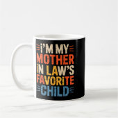 Mug Retro I'm My Mother In Law's Favorite Child Funny (Gauche)