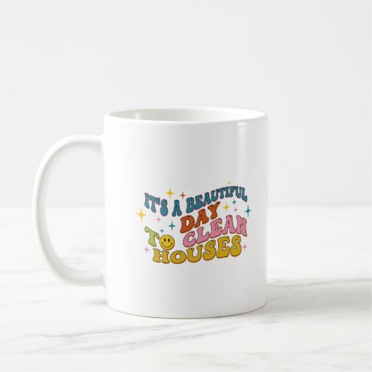 Mug Retro It's A Beautiful Day to Clean Houses Funny (Gauche)