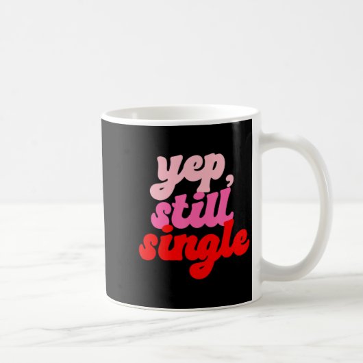 Mug Retro Yep Still Single V Day Women Valentines Day  (Droite)