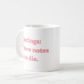 Mug Réunions Où les Notes Meurent Citation de Bureau D (Devant gauche)