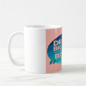 Mug Rêve Grand Écris Encore Plus Grand option 2 (Gauche)