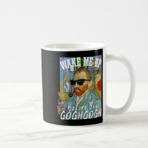Mug Réveillez-Moi Avant De Gogh Gogh Funny Van Gogh Ar
