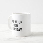Mug Réveillez-moi quand c'est vendredi (Devant gauche)