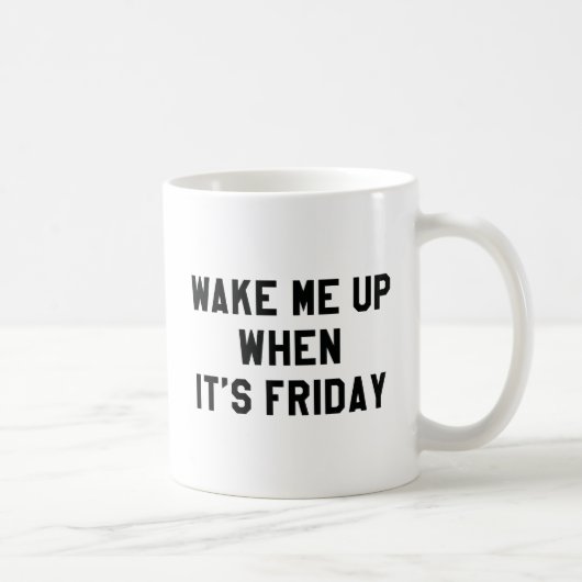 Mug Réveillez-moi quand c'est vendredi (Droite)