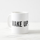 Mug Réveillez-vous ! Ajoutez votre nom<br><div class="desc">Tasse de café pour un chef somnolent qui a besoin de leur tasse de Joe pendant le matin pour se réveiller ! Ajoutez votre nom aussi.</div>