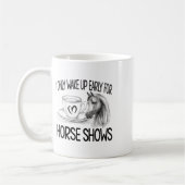 Mug Réveillez-Vous Tôt Pour Les Spectacles De Cheval É (Gauche)