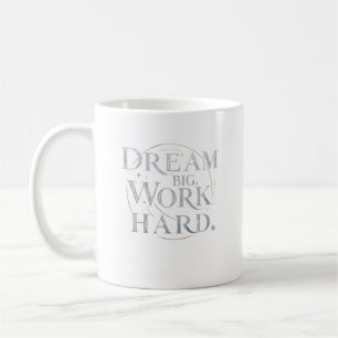 Mug - Rêver grand, travailler dur
