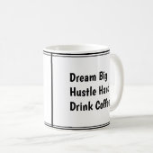 Mug Rêver gros, Hustle dur, Boire du café - Motivation (Devant droit)
