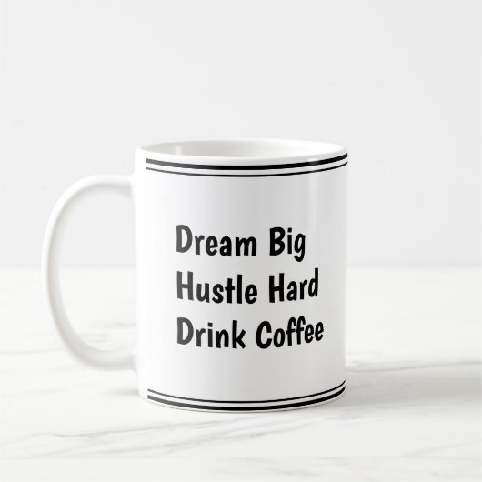 Mug Rêver gros, Hustle dur, Boire du café - Motivation (Gauche)