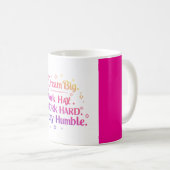 Mug Rêvez Gros. Travaille Dur. Reste humble (Devant droit)