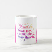 Mug Rêvez Gros. Travaille Dur. Reste humble (Centre)