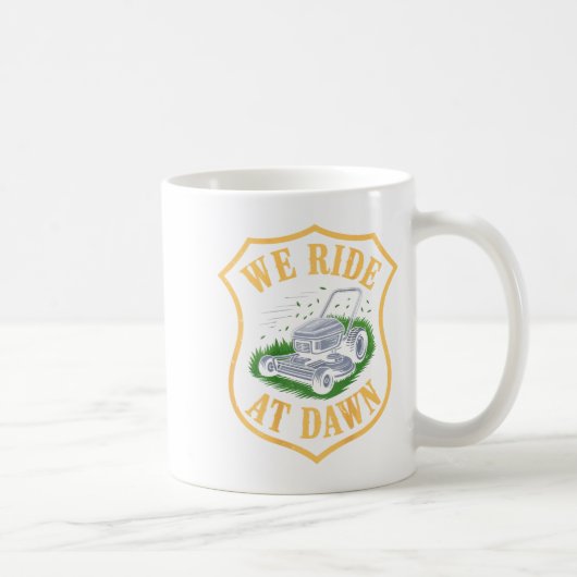 Mug Riding Lawn Mower We Ride At Dawn Funny Lawn Mowin (Droite)