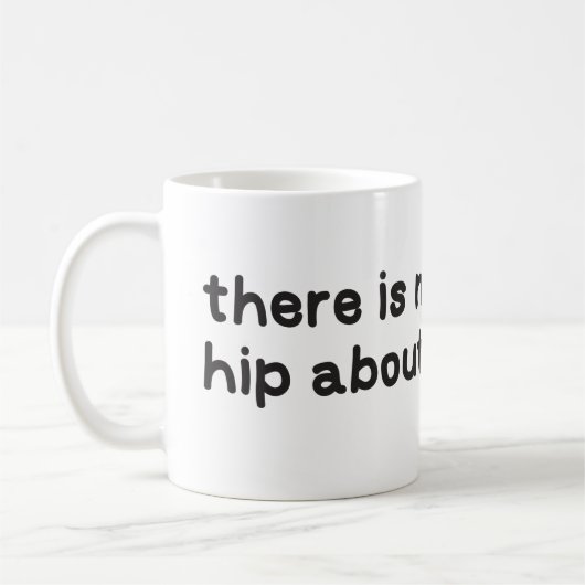 Mug Rien hanche au sujet de conscience de dysplasie (Gauche)
