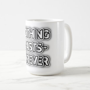 Mug Rien Ne Dure Pour Toujours Personnalisable Classiq