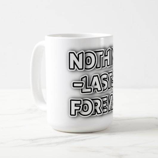 Mug Rien Ne Dure Pour Toujours Personnalisable Classiq (Devant gauche)