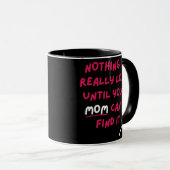 Mug Rien n'est vraiment perdu tant que votre mère n'a  (Devant droit)