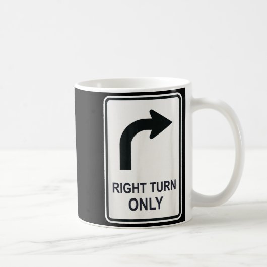 Mug Right Turn Only - Street Signs For Conservatives ( (Droite)