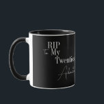Mug RIP 20s Black and White 30th Birthday Party<br><div class="desc">C'est un design moderne, 30ème anniversaire, Halloween. Ce design simple RIP 20s, est en noir et blanc classique avec typographie stylisée et espace pour ajouter votre nom. Parfait pour un cool et amusant, thème Halloween, fête du 30e anniversaire ou fête et idéal comme cadeau d'anniversaire ou comme faveurs de fête...</div>