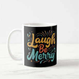 Mug Rire Soyez Joyeux et amusants humours punny tshirt