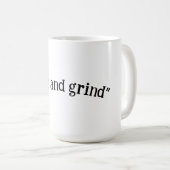 Mug Rise and Grind (Devant droit)
