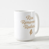 Mug Rise. Remember. Radiate. (Devant droit)